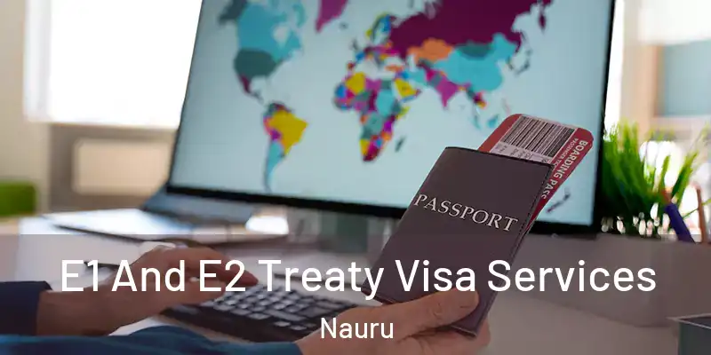 E1 And E2 Treaty Visa Services Nauru