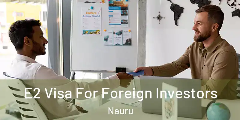 E2 Visa For Foreign Investors Nauru