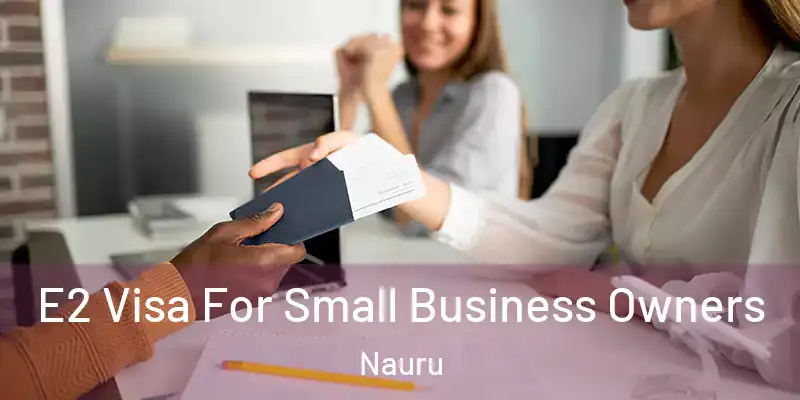 E2 Visa For Small Business Owners Nauru
