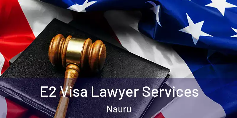 E2 Visa Lawyer Services Nauru