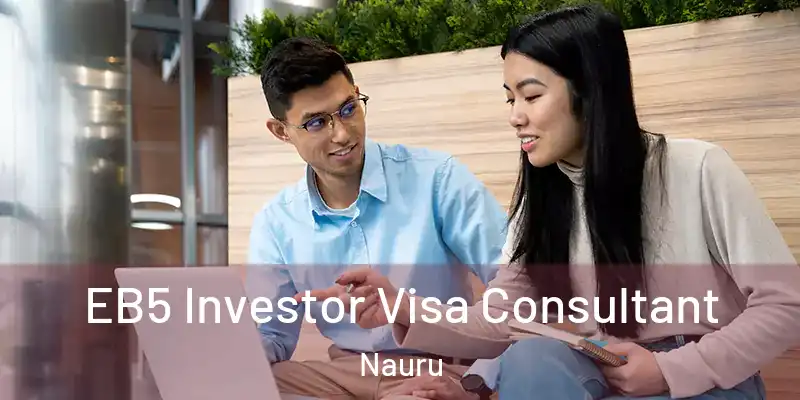 EB5 Investor Visa Consultant Nauru