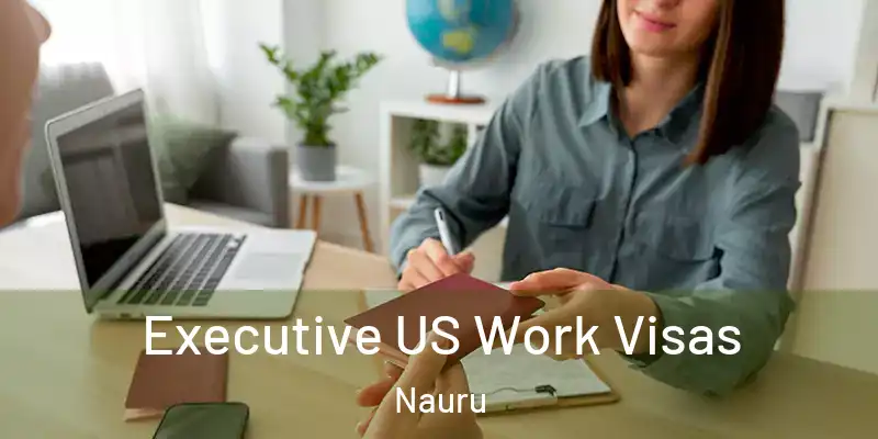 Executive US Work Visas Nauru