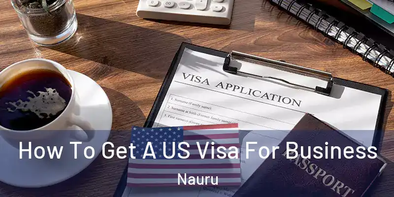 How To Get A US Visa For Business Nauru
