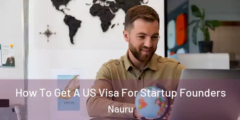 How To Get A US Visa For Startup Founders Nauru