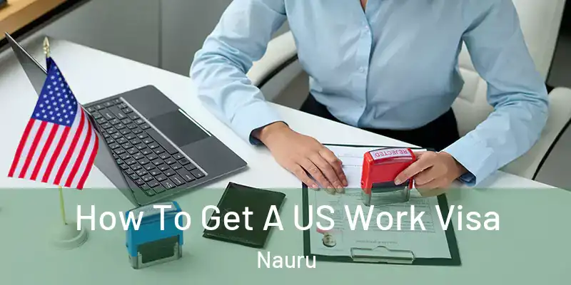 How To Get A US Work Visa Nauru