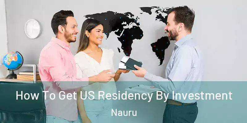 How To Get US Residency By Investment Nauru