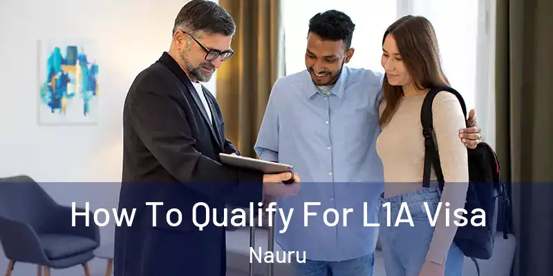 How To Qualify For L1A Visa Nauru