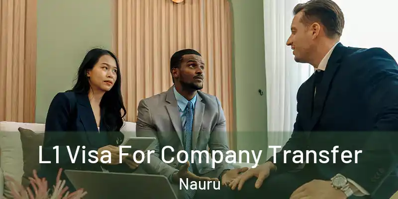 L1 Visa For Company Transfer Nauru