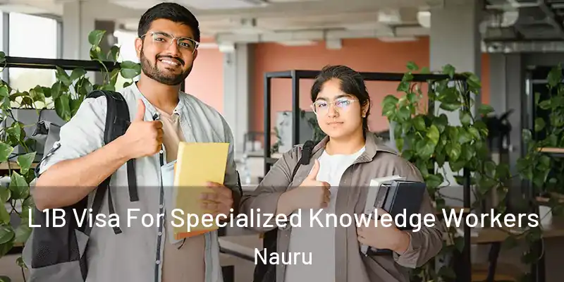 L1B Visa For Specialized Knowledge Workers Nauru