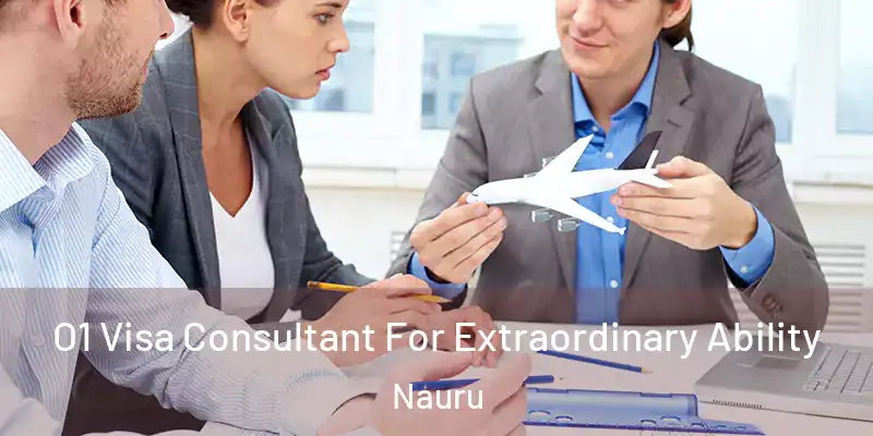 O1 Visa Consultant For Extraordinary Ability Nauru