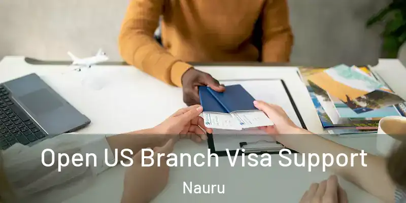 Open US Branch Visa Support Nauru
