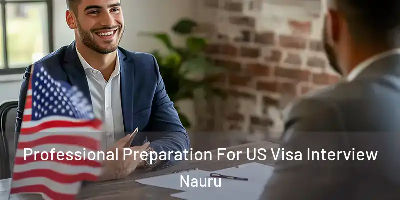 Professional Preparation For US Visa Interview Nauru