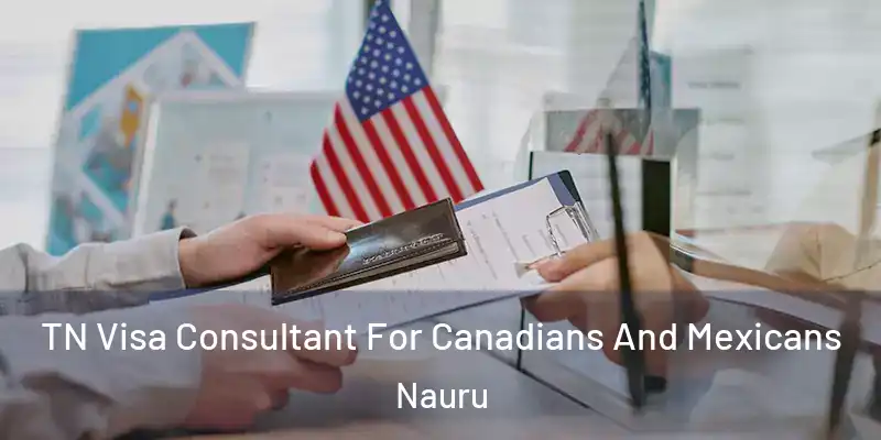 TN Visa Consultant For Canadians And Mexicans Nauru