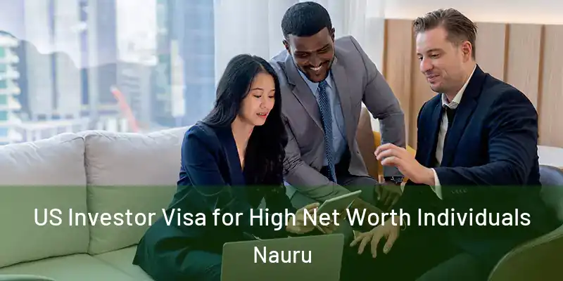 US Investor Visa for High Net Worth Individuals Nauru