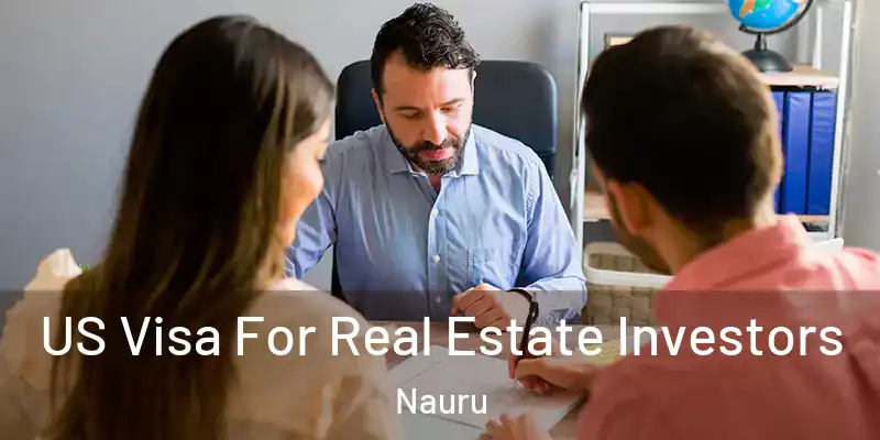 US Visa For Real Estate Investors Nauru