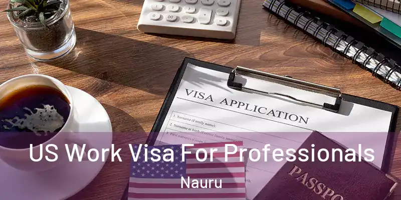 US Work Visa For Professionals Nauru