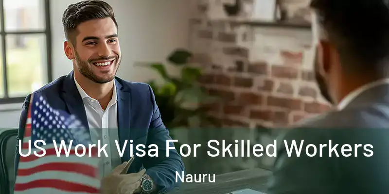 US Work Visa For Skilled Workers Nauru