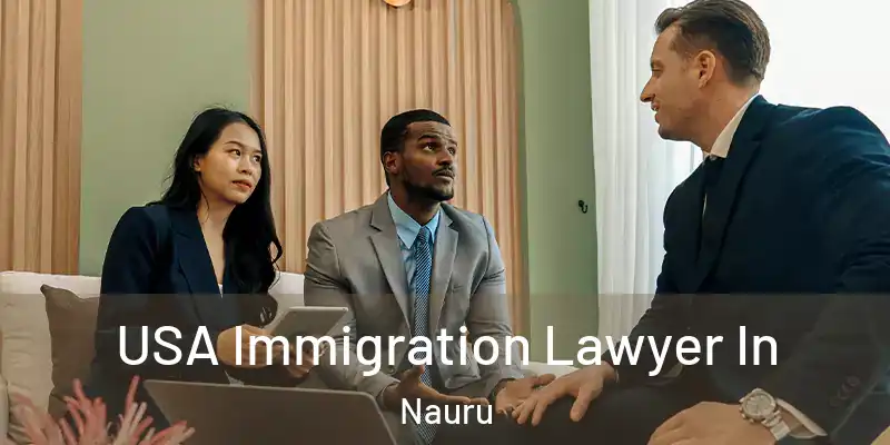 USA Immigration Lawyer In Nauru